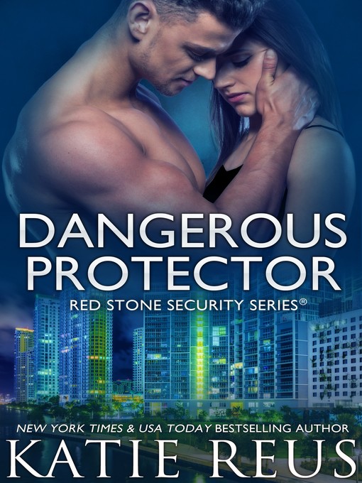 Title details for Dangerous Protector by Katie Reus - Available